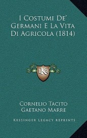 I Costumi De  Germani E La Vita Di Agricola (1814)