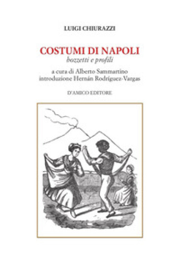 Costumi di Napoli. Bozzetti e profili - Luigi Chiurazzi