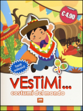 Costumi del mondo. Vestimi... Con adesivi