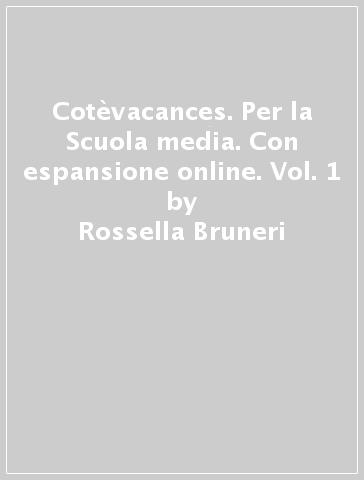 Cotèvacances. Per la Scuola media. Con espansione online. Vol. 1 - Rossella Bruneri - Martine Pelon
