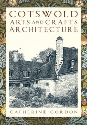 Cotswold Arts and Crafts Architecture
