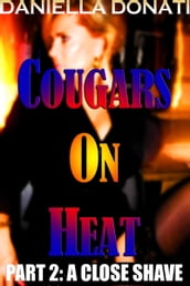 Cougars On Heat: Part Two: A Close Shave