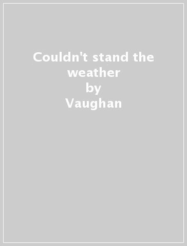 Couldn't stand the weather - Vaughan & Double Tro