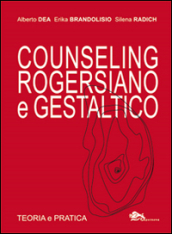 Counseling rogersiano e gestaltico. Teoria e pratica