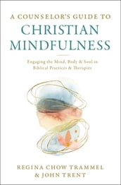 A Counselor s Guide to Christian Mindfulness