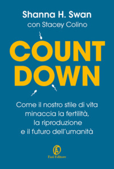 Countdown. Come il nostro stile di vita minaccia la fertilità, la riproduzione e il futuro...