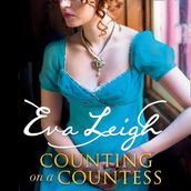 Counting on a Countess: A Scandalous Sexy Regency Romance. Perfect for fans of Poldark and Vanity Fair (Shady Ladies of London, Book 2)