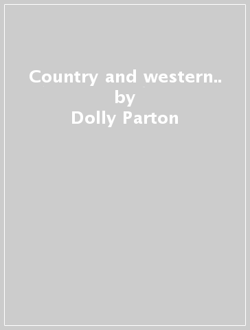 Country and western.. - Dolly Parton