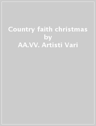 Country faith christmas - AA.VV. Artisti Vari