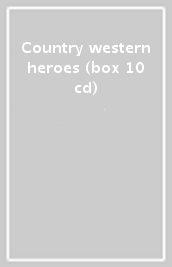 Country & western heroes (box 10 cd)