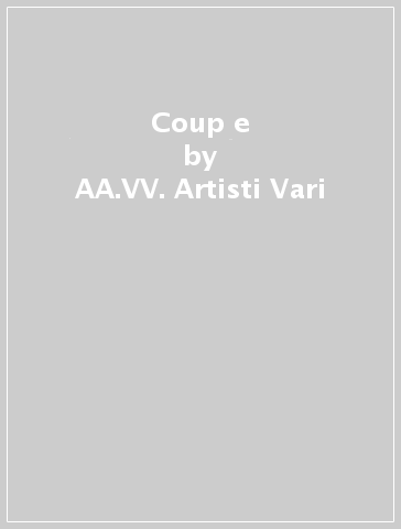 Coup e - AA.VV. Artisti Vari