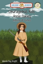 Courageous Kids: Annie Oakley