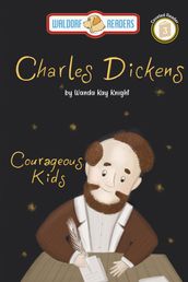 Courageous Kids: Charles Dickens