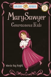 Courageous Kids: Mary Sawyer