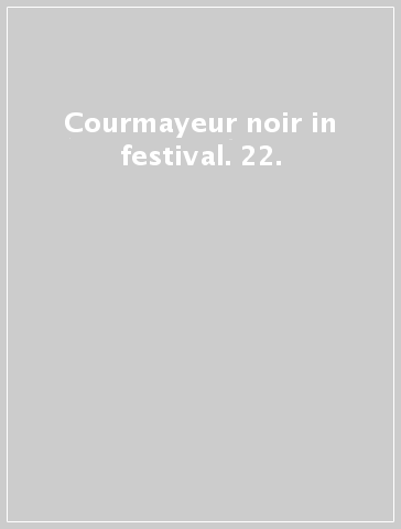 Courmayeur noir in festival. 22.