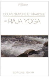 Cours simplifié et pratique de Raja Yoga