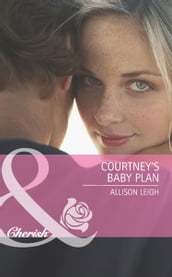 Courtney s Baby Plan (Mills & Boon Cherish) (Return to the Double C, Book 3)