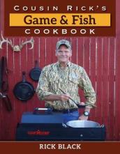 Cousin Rick s Game and Fish Cookbook