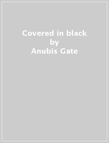 Covered in black - Anubis Gate