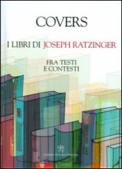 Covers. I libri di Joseph Ratzinger. Fra testi e contesti