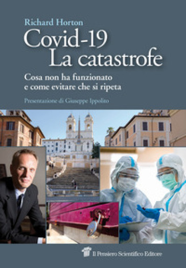 Covid-19. La catastrofe. Cosa non ha funzionato e come evitare che si ripeta - Richard Horton