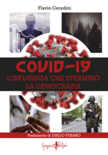 Covid-19. L'influenza che sterminò la democrazia - Flavio Ceradini