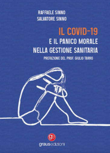 Il Covid-19 e il panico morale nella gestione sanitaria - Raffaele Sinno - Salvatore Sinno