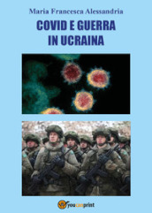 Covid e guerra in Ucraina