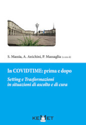 In Covidtime: prima e dopo. Setting e trasformazioni in situazioni di ascolto e cura