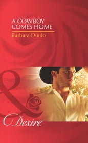 A Cowboy Comes Home (Colorado Cattle Barons, Book 1) (Mills & Boon Desire)