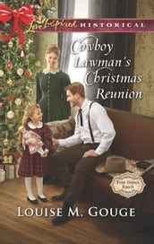Cowboy Lawman s Christmas Reunion (Four Stones Ranch, Book 6) (Mills & Boon Love Inspired Historical)