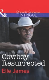 Cowboy Resurrected (Mills & Boon Intrigue) (Covert Cowboys, Inc., Book 4)