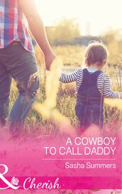 A Cowboy To Call Daddy (The Boones of Texas, Book 4) (Mills & Boon Cherish)