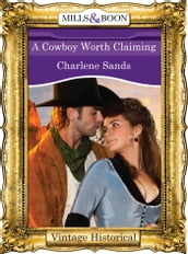 A Cowboy Worth Claiming (Mills & Boon Historical) (The Worths of Red Ridge, Book 3)
