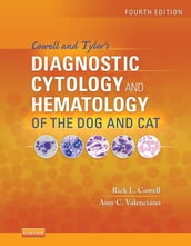 Cowell and Tyler s Diagnostic Cytology and Hematology of the Dog and Cat - E-Book