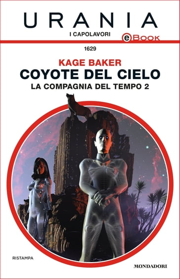 Coyote del cielo - La compagnia del tempo 2 (Urania) - Kage Baker