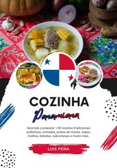 Cozinha Panamiana: Aprenda a Preparar +30 Receitas Tradicionais Autênticas, Entradas, Pratos de Massa, Sopas, Molhos, Bebidas, Sobremesas e muito mais
