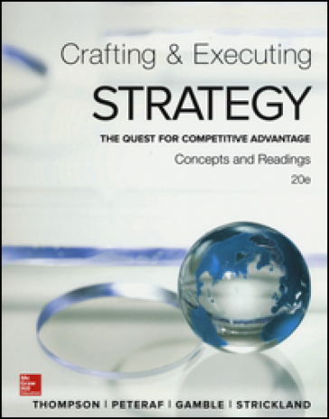 Crafting and executing strategy. The quest for competitive advantage. Concepts and readings - Thompson