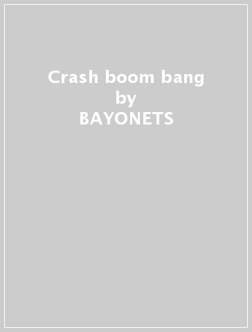 Crash boom bang - BAYONETS