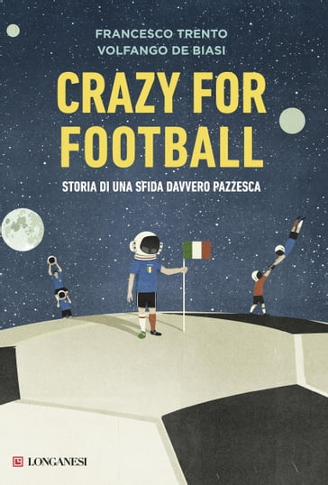 Crazy for football - Francesco Trento - Volfango De Biasi