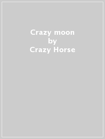 Crazy moon - Crazy Horse