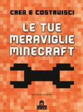 Crea e Costruisci. Le tue meraviglie Minecraft. Ediz. a colori