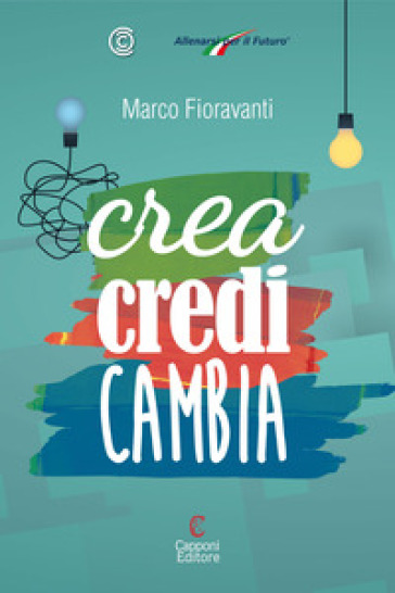 Crea credi cambia - Marco Fioravanti