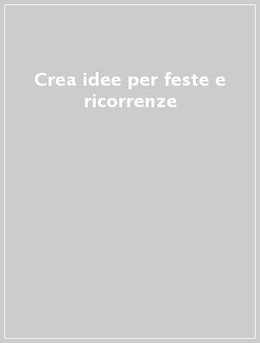 Crea idee per feste e ricorrenze