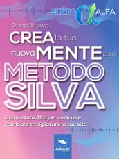 Crea la tua nuova mente con il Metodo Silva