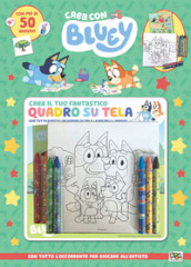 Crea il tuo fantastico quadro su tela. Crea con Bluey. Ediz. a colori. Con quadro su tela, pastelli. Con Adesivi