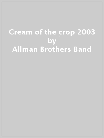 Cream of the crop 2003 - Allman Brothers Band