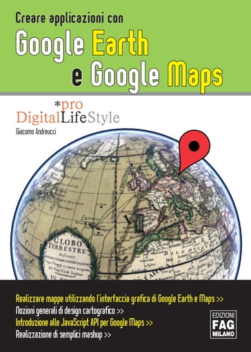 Creare applicazioni con Google Earth e Google Maps - Giacomo Andreucci