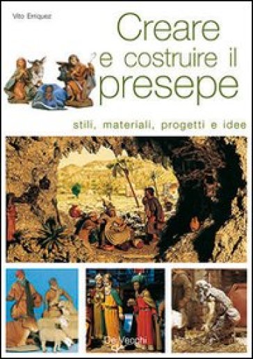 Creare e costruire il presepe - Vito Erriquez