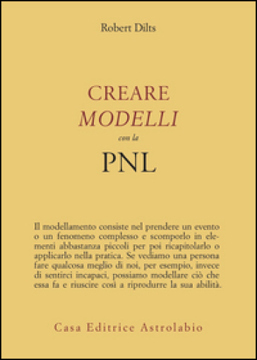 Creare modelli con la PNL - Robert B. Dilts